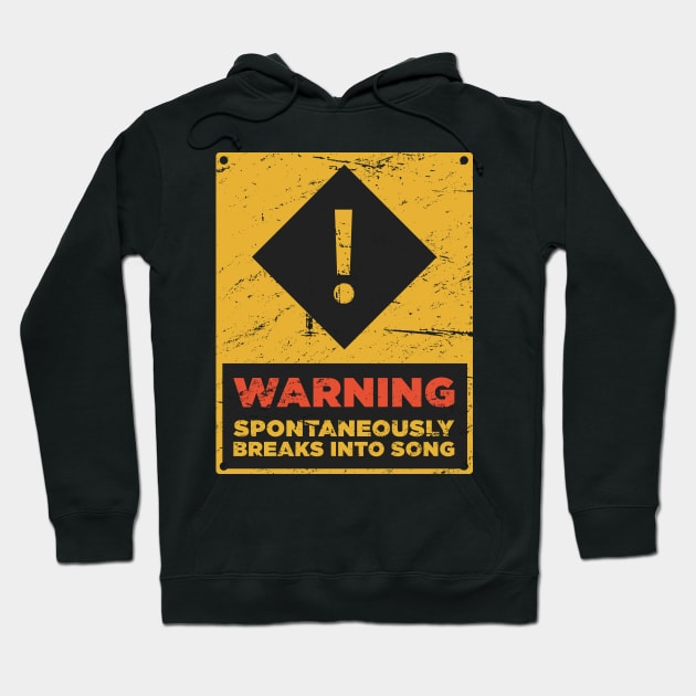 WARNING – Spontaneously Breaks Into Song Hoodie by MeatMan